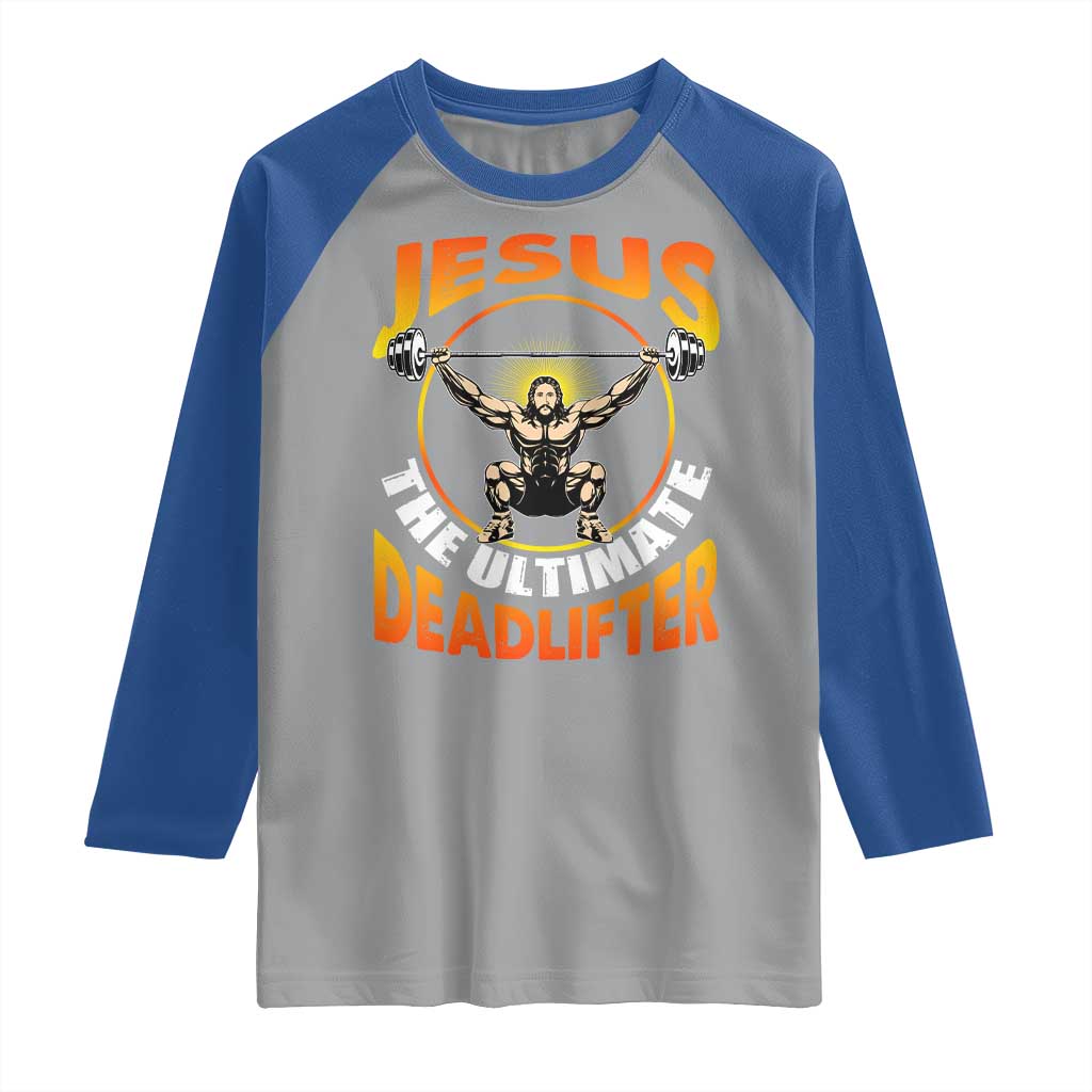 Jesus The Ultimate Deadlifter Raglan Shirt Funny Jesus Workout Motivation Bodybuilding Fitness TS02 Sport Gray Royal Print Your Wear