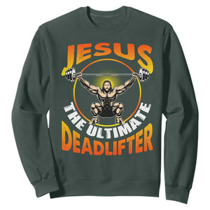 Jesus The Ultimate Deadlifter Sweatshirt Funny Jesus Workout Motivation Bodybuilding Fitness TS02 Dark Forest Green Print Your Wear