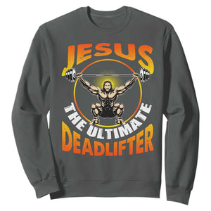 Jesus The Ultimate Deadlifter Sweatshirt Funny Jesus Workout Motivation Bodybuilding Fitness TS02 Dark Heather Print Your Wear