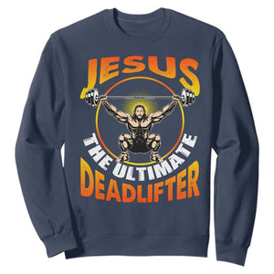 Jesus The Ultimate Deadlifter Sweatshirt Funny Jesus Workout Motivation Bodybuilding Fitness TS02 Navy Print Your Wear