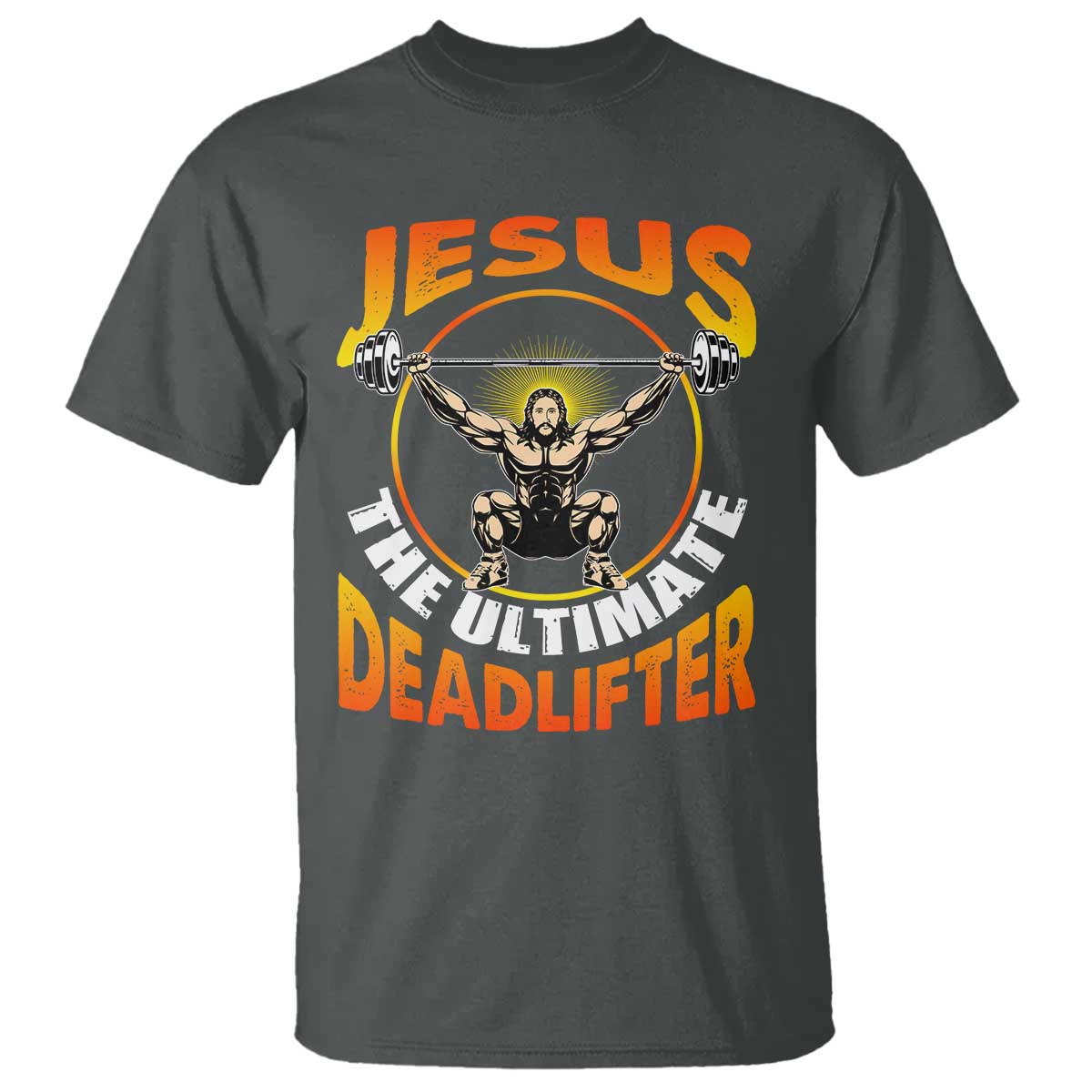 Jesus The Ultimate Deadlifter T Shirt Funny Jesus Workout Motivation Bodybuilding Fitness TS02 Dark Heather Print Your Wear