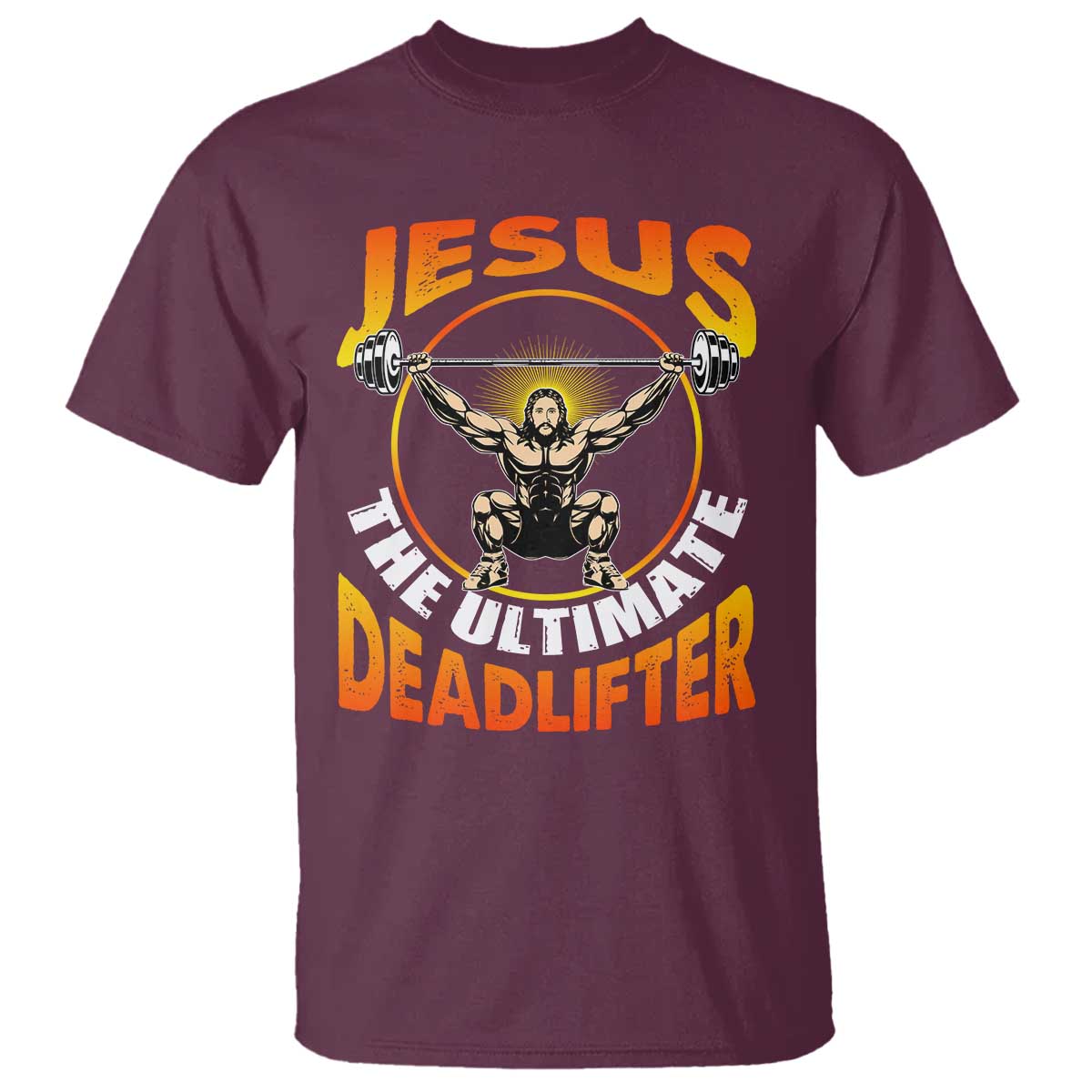 Jesus The Ultimate Deadlifter T Shirt Funny Jesus Workout Motivation Bodybuilding Fitness TS02 Maroon Print Your Wear