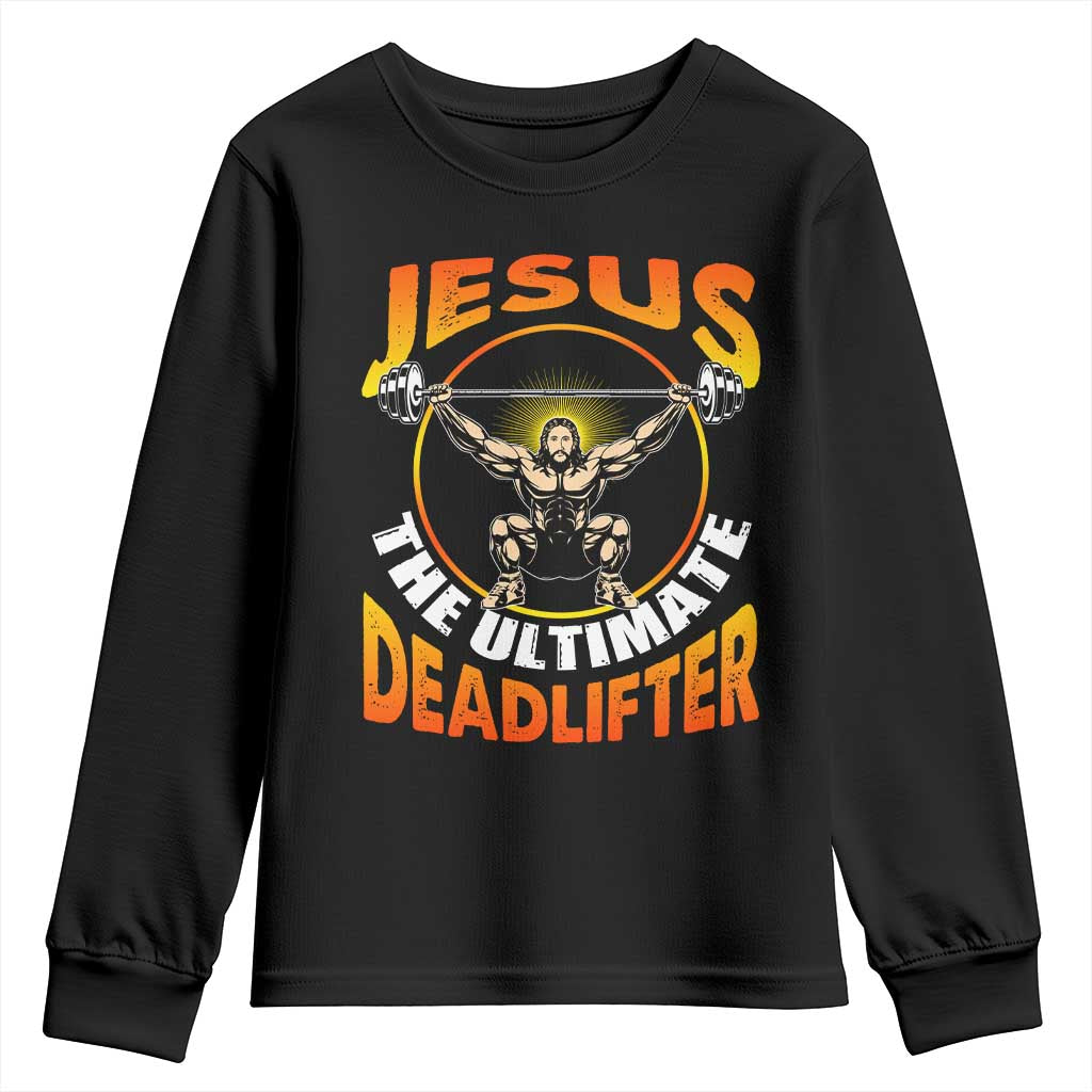 Jesus The Ultimate Deadlifter Youth Sweatshirt Funny Jesus Workout Motivation Bodybuilding Fitness TS02 Black Print Your Wear