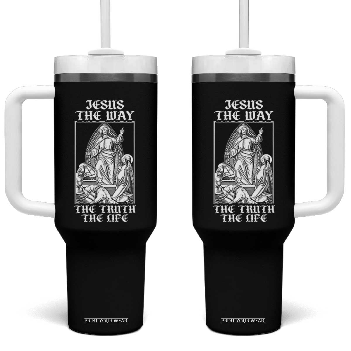 Jesus The Way The Truth The Life Tumbler With Handle Religious Christian Faith TS02 One Size: 40 oz Black Print Your Wear