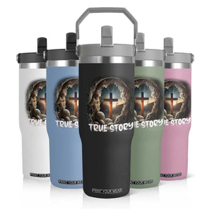 Jesus True Story Flip Straw Tumbler Resurrection He Is Risen Religious Easter TS02 Print Your Wear