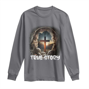 Jesus True Story Long Sleeve Shirt Resurrection He Is Risen Religious Easter TS02 Charcoal Print Your Wear