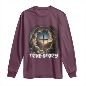 Jesus True Story Long Sleeve Shirt Resurrection He Is Risen Religious Easter TS02 Maroon Print Your Wear