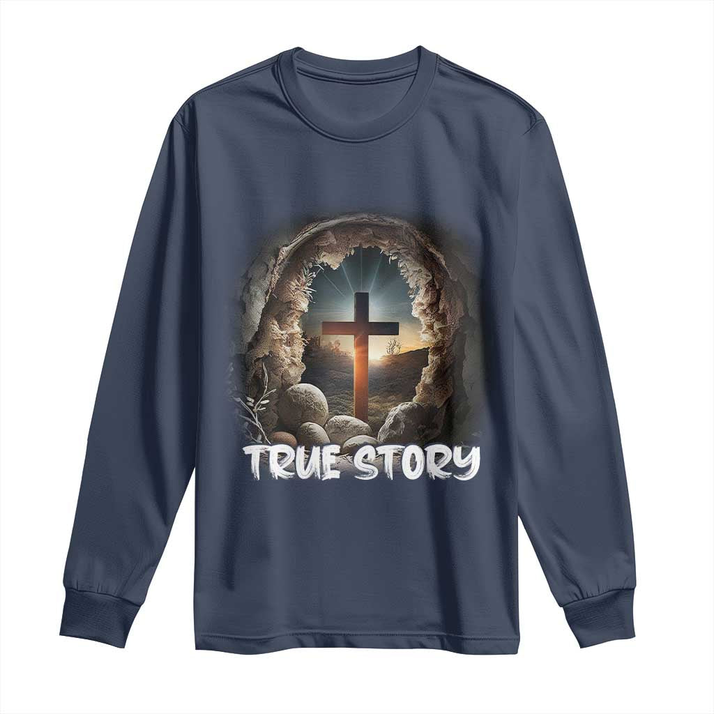 Jesus True Story Long Sleeve Shirt Resurrection He Is Risen Religious Easter TS02 Navy Print Your Wear