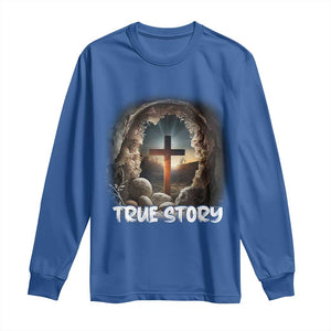 Jesus True Story Long Sleeve Shirt Resurrection He Is Risen Religious Easter TS02 Royal Blue Print Your Wear
