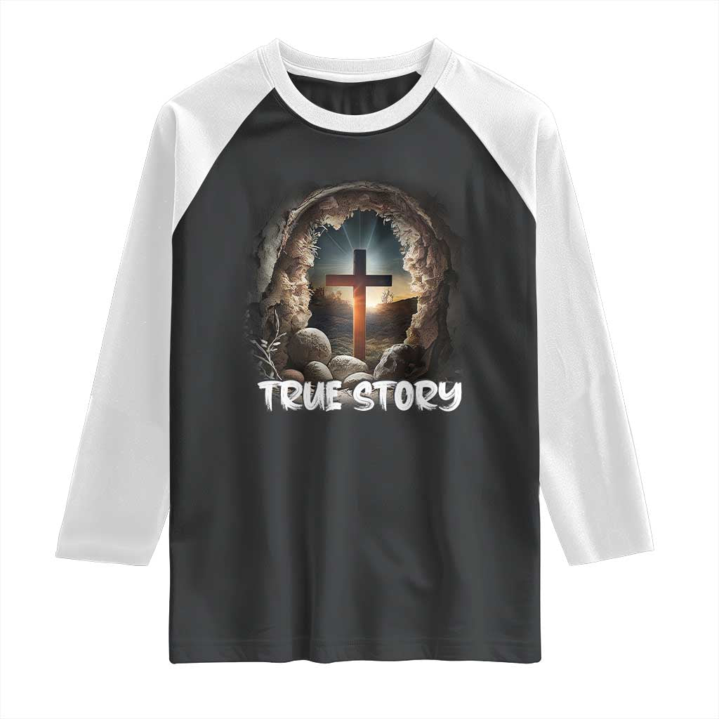 Jesus True Story Raglan Shirt Resurrection He Is Risen Religious Easter TS02 Black White Print Your Wear