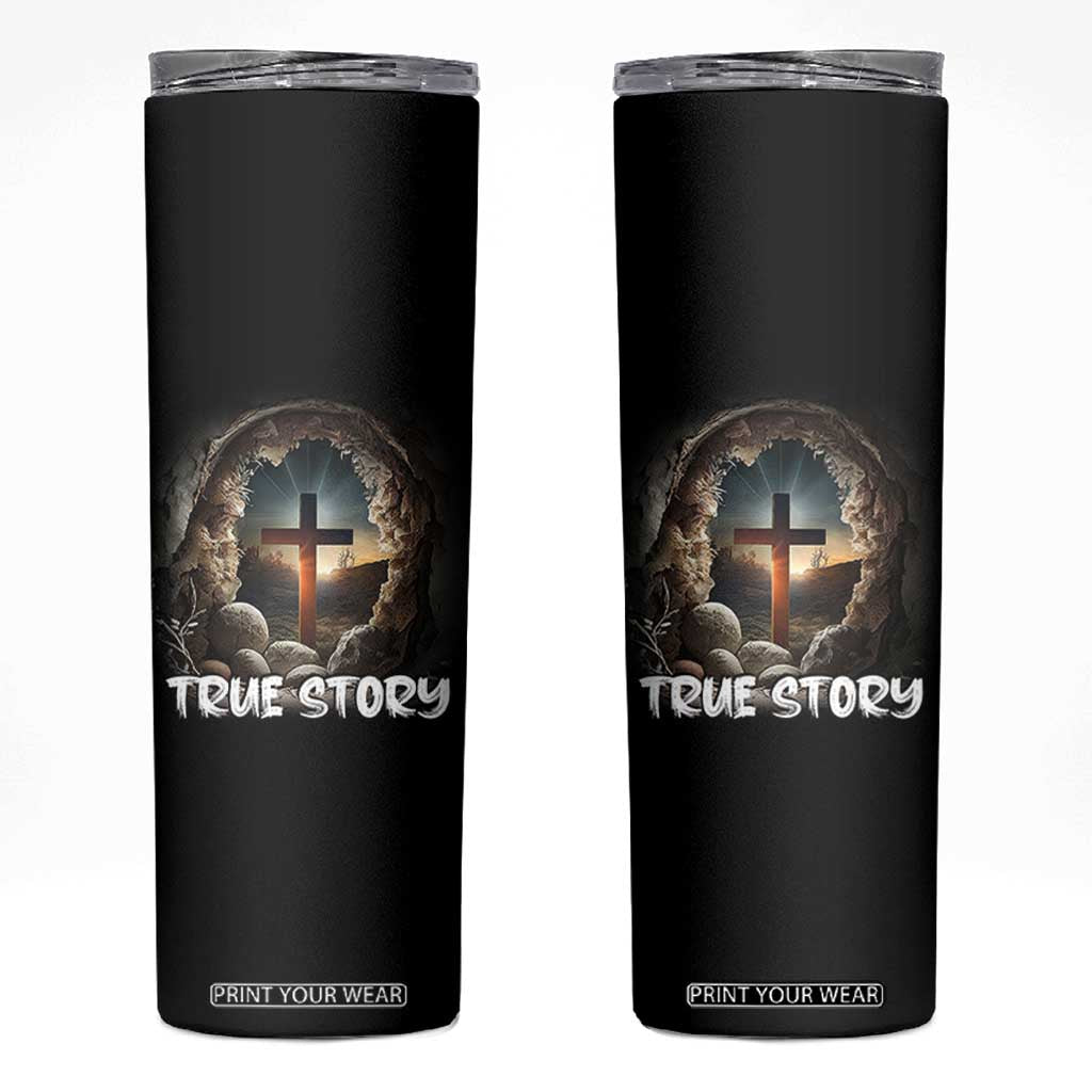 Jesus True Story Skinny Tumbler Resurrection He Is Risen Religious Easter TS02 Black Print Your Wear