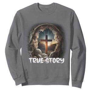 Jesus True Story Sweatshirt Resurrection He Is Risen Religious Easter TS02 Charcoal Print Your Wear