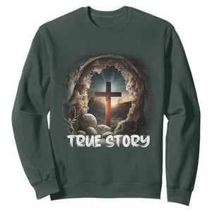 Jesus True Story Sweatshirt Resurrection He Is Risen Religious Easter TS02 Dark Forest Green Print Your Wear