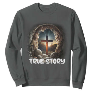 Jesus True Story Sweatshirt Resurrection He Is Risen Religious Easter TS02 Dark Heather Print Your Wear