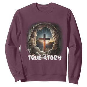 Jesus True Story Sweatshirt Resurrection He Is Risen Religious Easter TS02 Maroon Print Your Wear