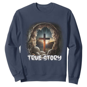 Jesus True Story Sweatshirt Resurrection He Is Risen Religious Easter TS02 Navy Print Your Wear