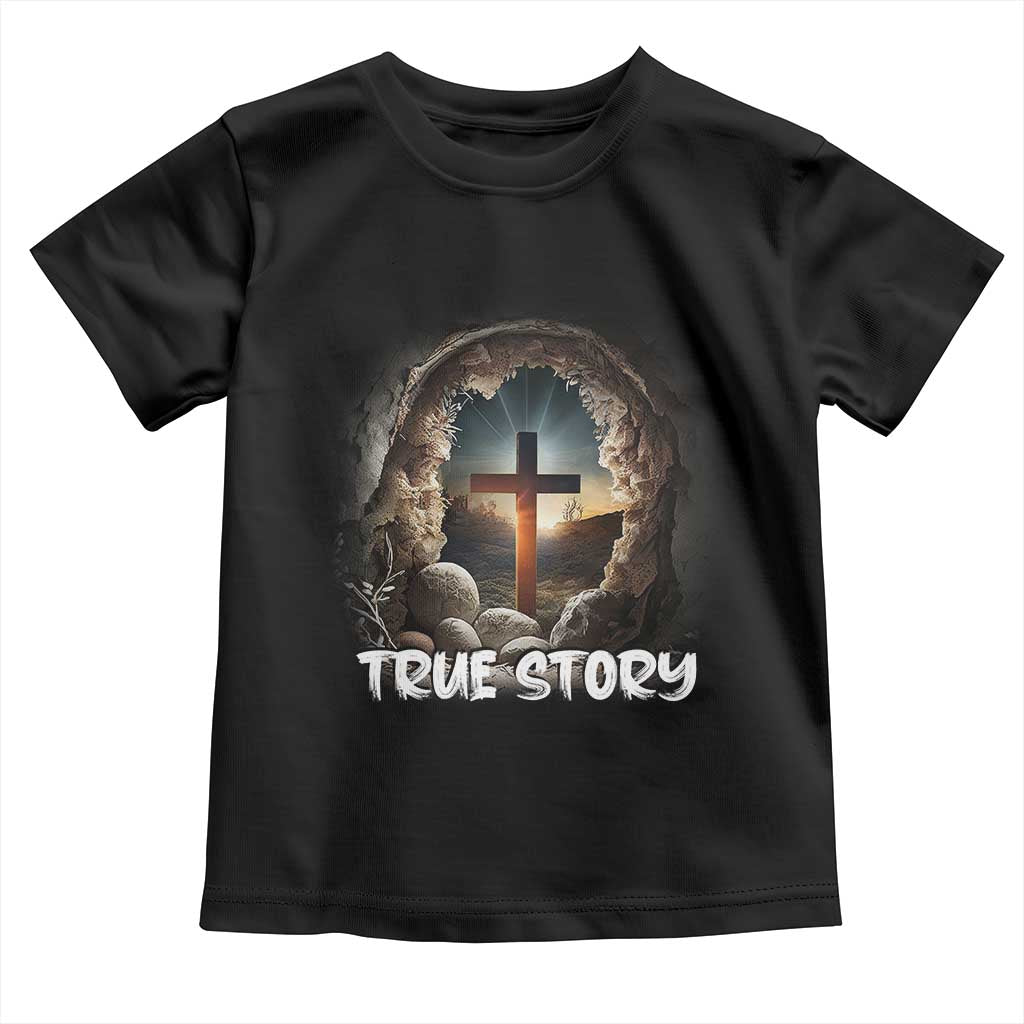 Jesus True Story Toddler T Shirt Resurrection He Is Risen Religious Easter TS02 Black Print Your Wear