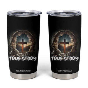 Jesus True Story Tumbler Cup Resurrection He Is Risen Religious Easter TS02 Black Print Your Wear