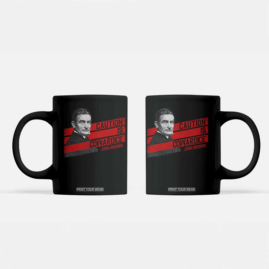 John Brown Coffee Mug Caution Is Cowardice TS09 Black Print Your Wear