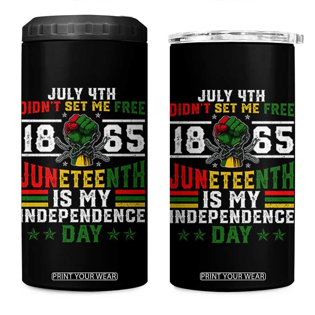 July 4th Didn't Set Me Free 1865 Juneteenth Is My Independence Day 4 in 1 Can Cooler Tumbler TS11 One Size: 16 oz Black Print Your Wear