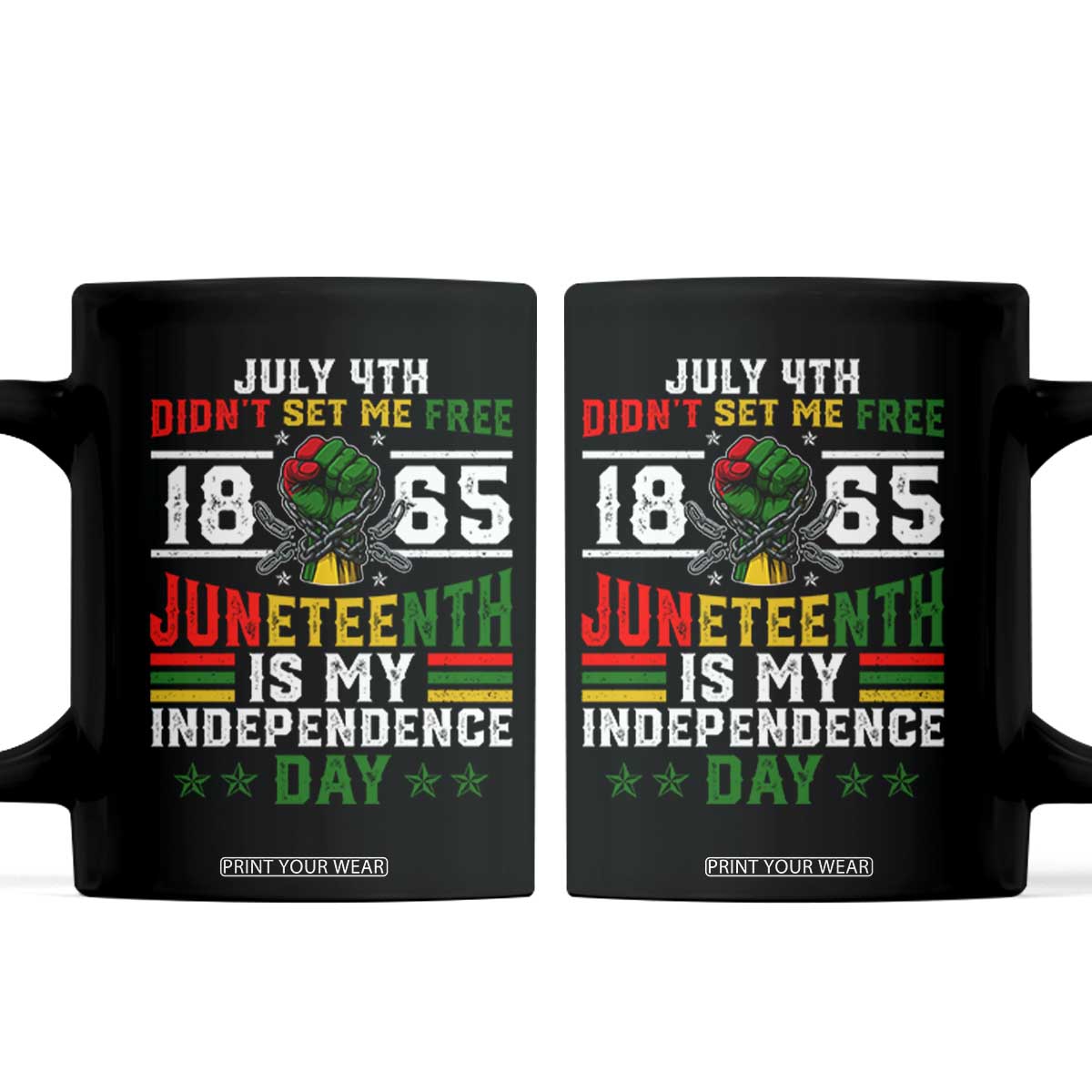 July 4th Didn't Set Me Free 1865 Juneteenth Is My Independence Day Coffee Mug TS11 Black Print Your Wear