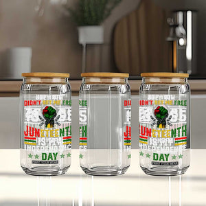July 4th Didn't Set Me Free 1865 Juneteenth Is My Independence Day Glass Can TS11 Print Your Wear