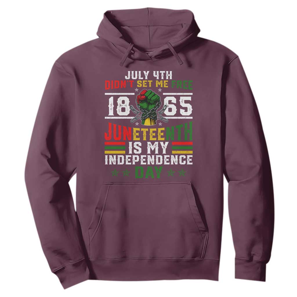 July 4th Didn't Set Me Free 1865 Juneteenth Is My Independence Day Hoodie TS11 Maroon Print Your Wear
