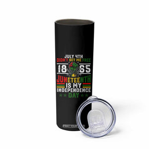 July 4th Didn't Set Me Free 1865 Juneteenth Is My Independence Day Skinny Tumbler TS11 Print Your Wear