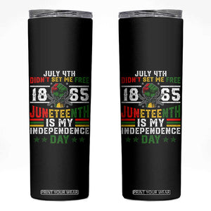 July 4th Didn't Set Me Free 1865 Juneteenth Is My Independence Day Skinny Tumbler TS11 Black Print Your Wear