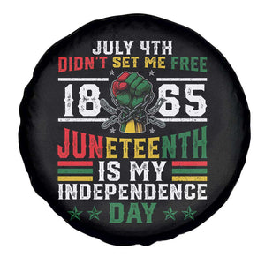 July 4th Didn't Set Me Free 1865 Juneteenth Is My Independence Day Spare Tire Cover TS11 Print Your Wear
