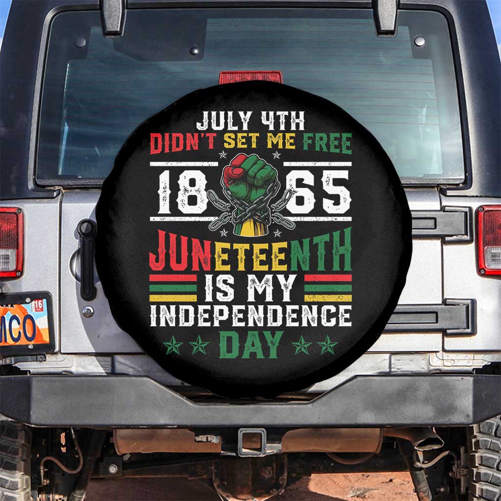 July 4th Didn't Set Me Free 1865 Juneteenth Is My Independence Day Spare Tire Cover TS11 No hole Black Print Your Wear