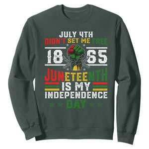 July 4th Didn't Set Me Free 1865 Juneteenth Is My Independence Day Sweatshirt TS11 Dark Forest Green Print Your Wear