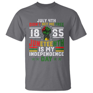 July 4th Didn't Set Me Free 1865 Juneteenth Is My Independence Day T Shirt TS11 Charcoal Print Your Wear
