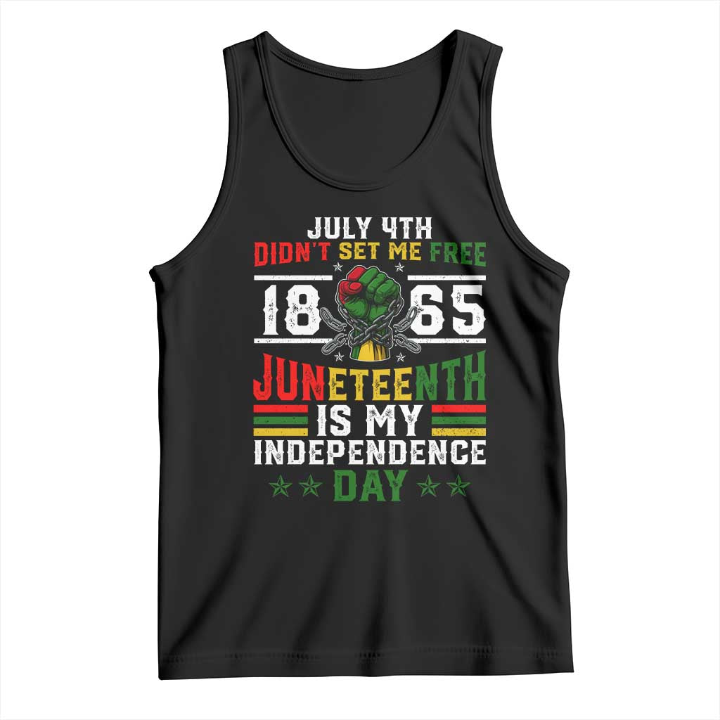 July 4th Didn't Set Me Free 1865 Juneteenth Is My Independence Day Tank Top TS11 Black Print Your Wear