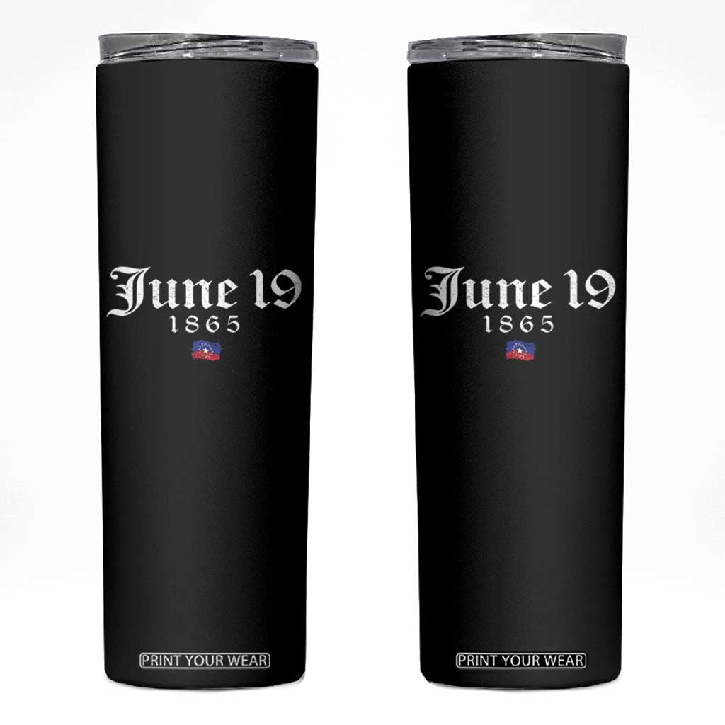 June 19 1865 Juneteenth Flag Skinny Tumbler Celebrating Black Freedom History TS10 Black Print Your Wear