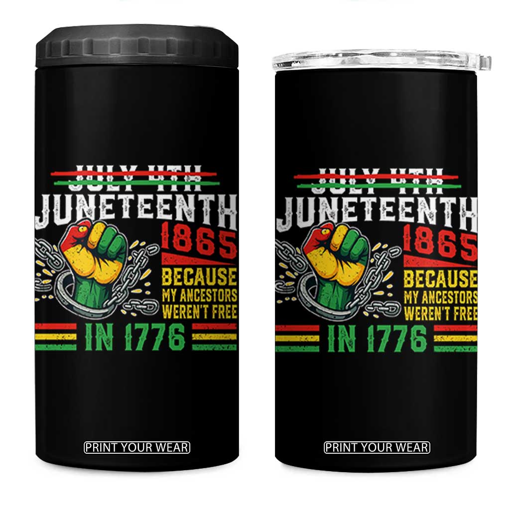 Juneteenth 1865 Because My Ancestors Weren't Free In 1776 4 in 1 Can Cooler Tumbler Break The Chains TS11 One Size: 16 oz Black Print Your Wear