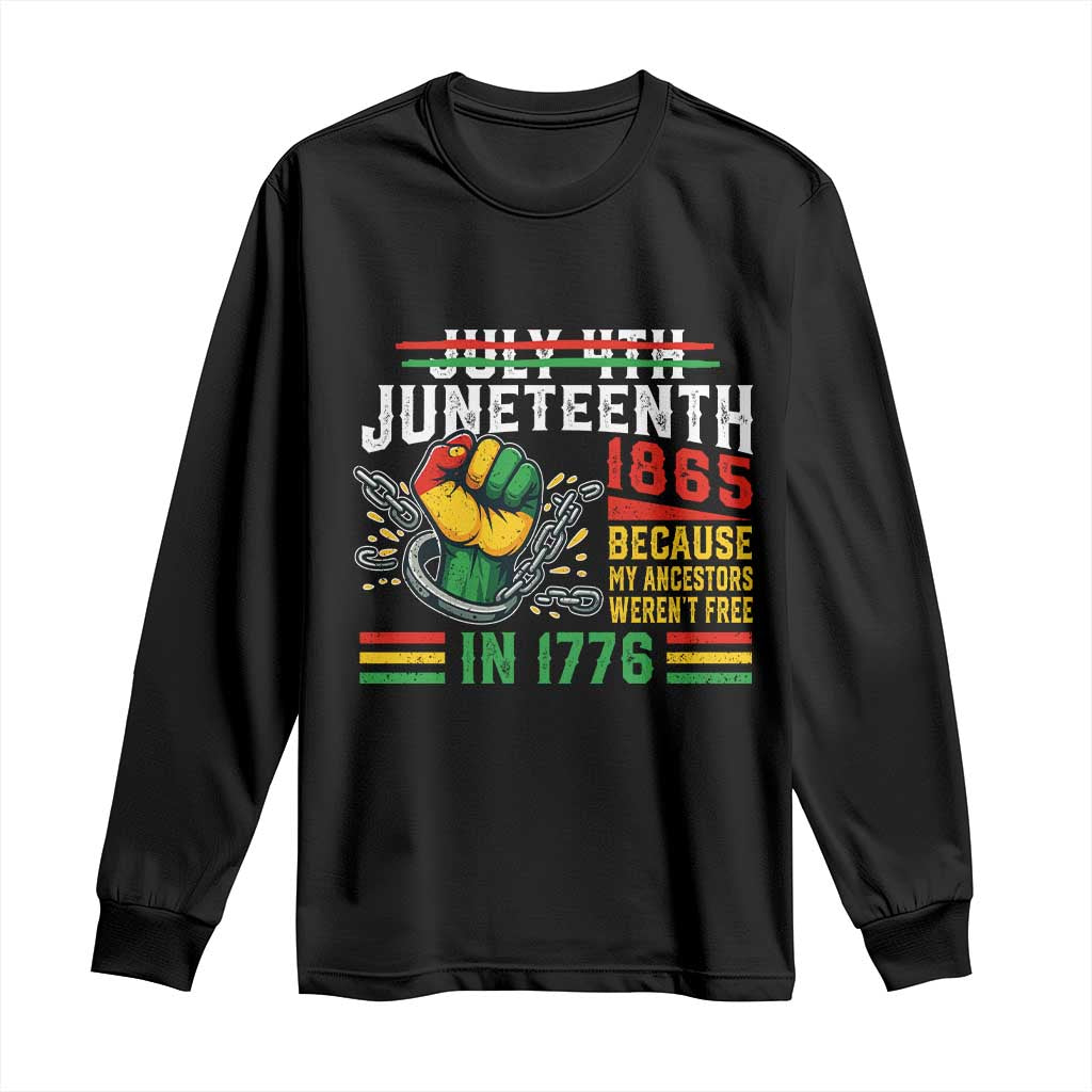 Juneteenth 1865 Because My Ancestors Weren't Free In 1776 Long Sleeve Shirt Break The Chains TS11 Black Print Your Wear