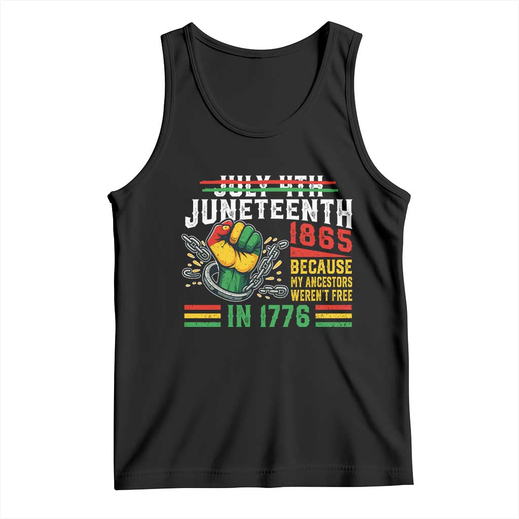 Juneteenth 1865 Because My Ancestors Weren't Free In 1776 Tank Top Break The Chains TS11 Black Print Your Wear