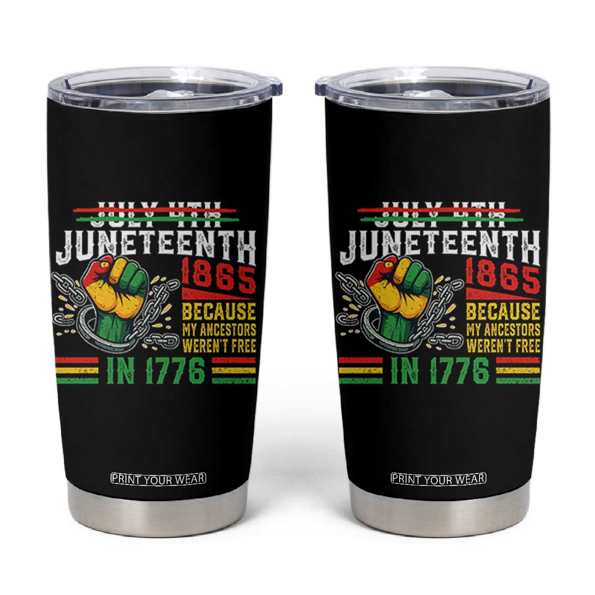 Juneteenth 1865 Because My Ancestors Weren't Free In 1776 Tumbler Cup Break The Chains TS11 Black Print Your Wear