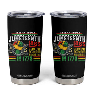 Juneteenth 1865 Because My Ancestors Weren't Free In 1776 Tumbler Cup Break The Chains TS11 Black Print Your Wear