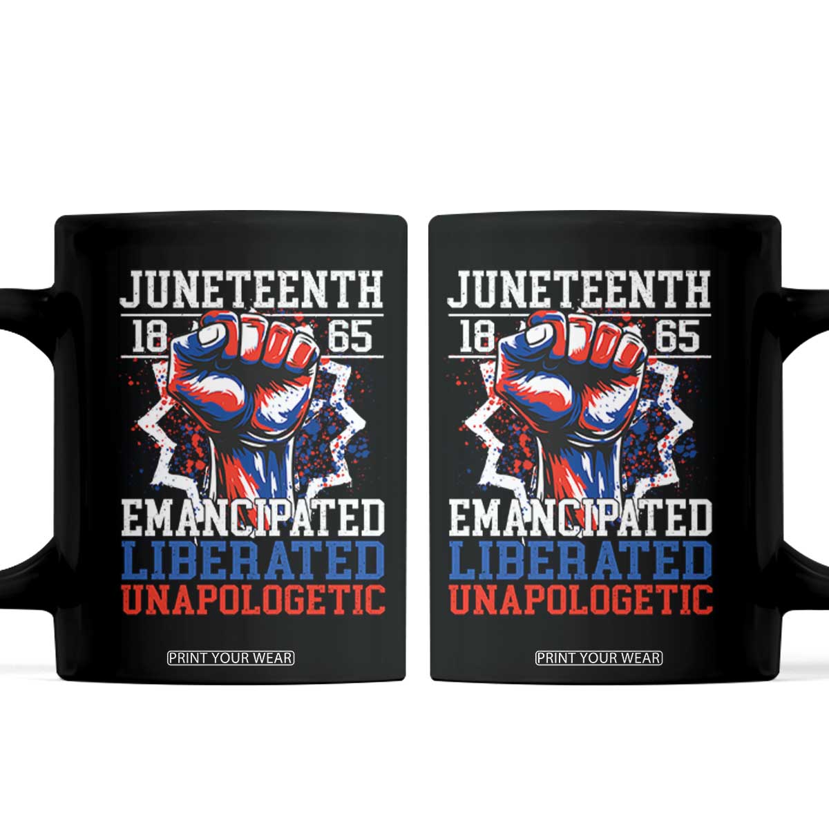 Juneteenth 1865 Emancipated Liberated Unapologetic Coffee Mug Hand Fist Juneteenth Flag TS11 Black Print Your Wear