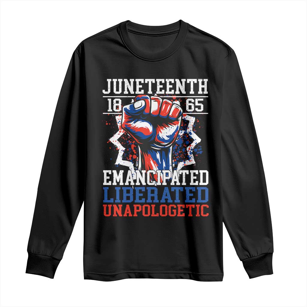 Juneteenth 1865 Emancipated Liberated Unapologetic Long Sleeve Shirt Hand Fist Juneteenth Flag TS11 Black Print Your Wear