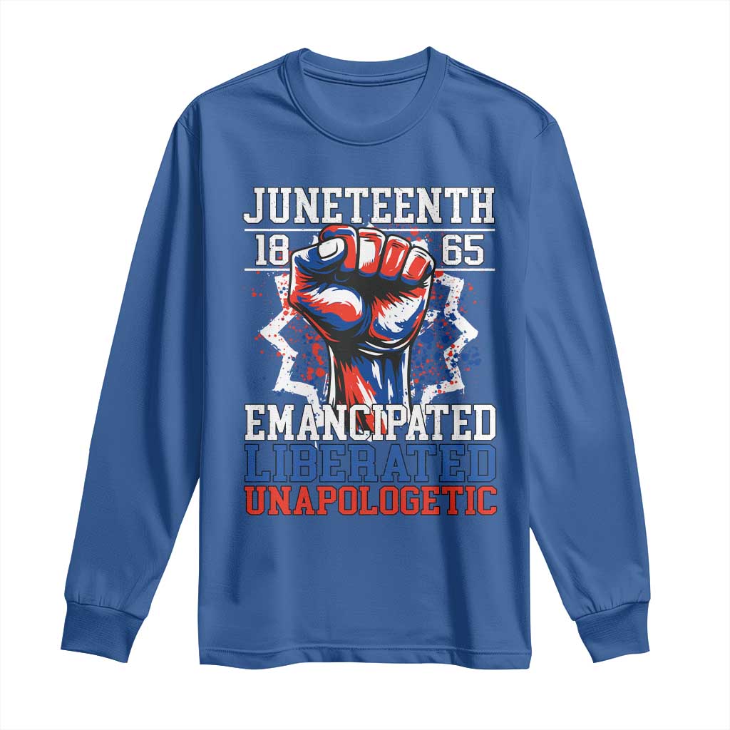 Juneteenth 1865 Emancipated Liberated Unapologetic Long Sleeve Shirt Hand Fist Juneteenth Flag TS11 Royal Blue Print Your Wear