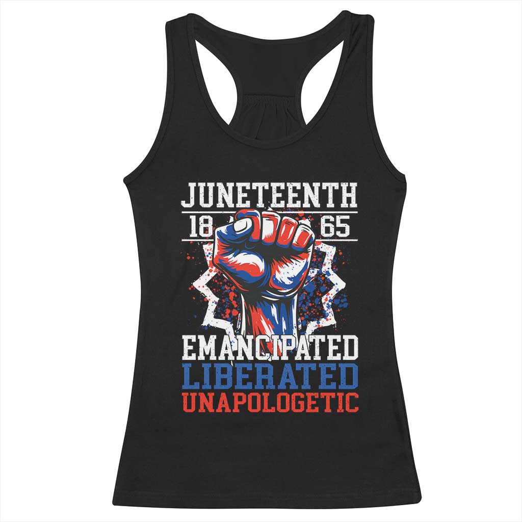 Juneteenth 1865 Emancipated Liberated Unapologetic Racerback Tank Top Hand Fist Juneteenth Flag TS11 Black Print Your Wear