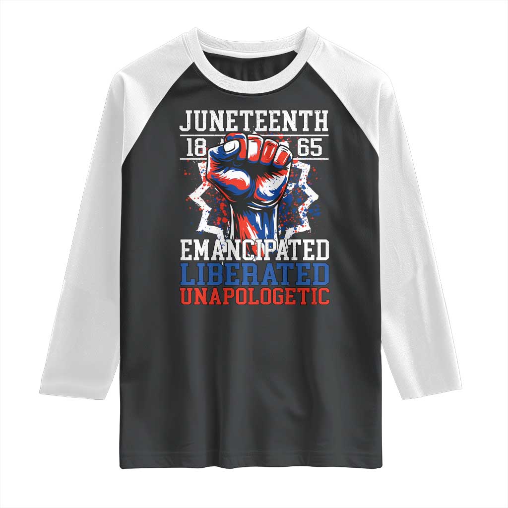 Juneteenth 1865 Emancipated Liberated Unapologetic Raglan Shirt Hand Fist Juneteenth Flag TS11 Black White Print Your Wear