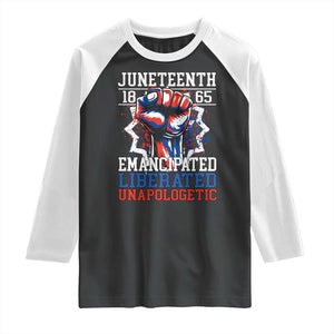 Juneteenth 1865 Emancipated Liberated Unapologetic Raglan Shirt Hand Fist Juneteenth Flag TS11 Black White Print Your Wear