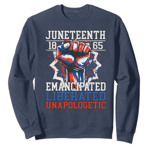 Juneteenth 1865 Emancipated Liberated Unapologetic Sweatshirt Hand Fist Juneteenth Flag TS11 Navy Print Your Wear