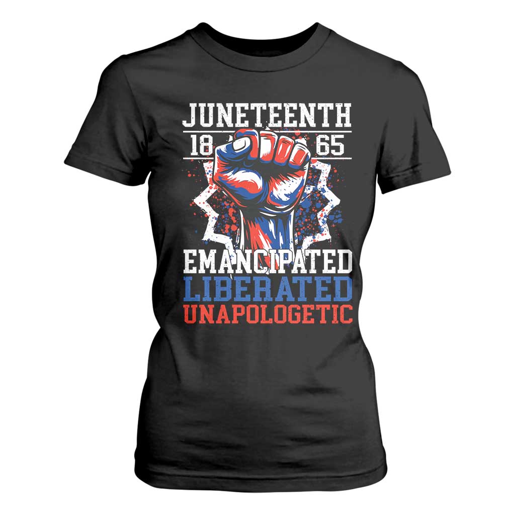 Juneteenth 1865 Emancipated Liberated Unapologetic T Shirt For Women Hand Fist Juneteenth Flag TS11 Black Print Your Wear