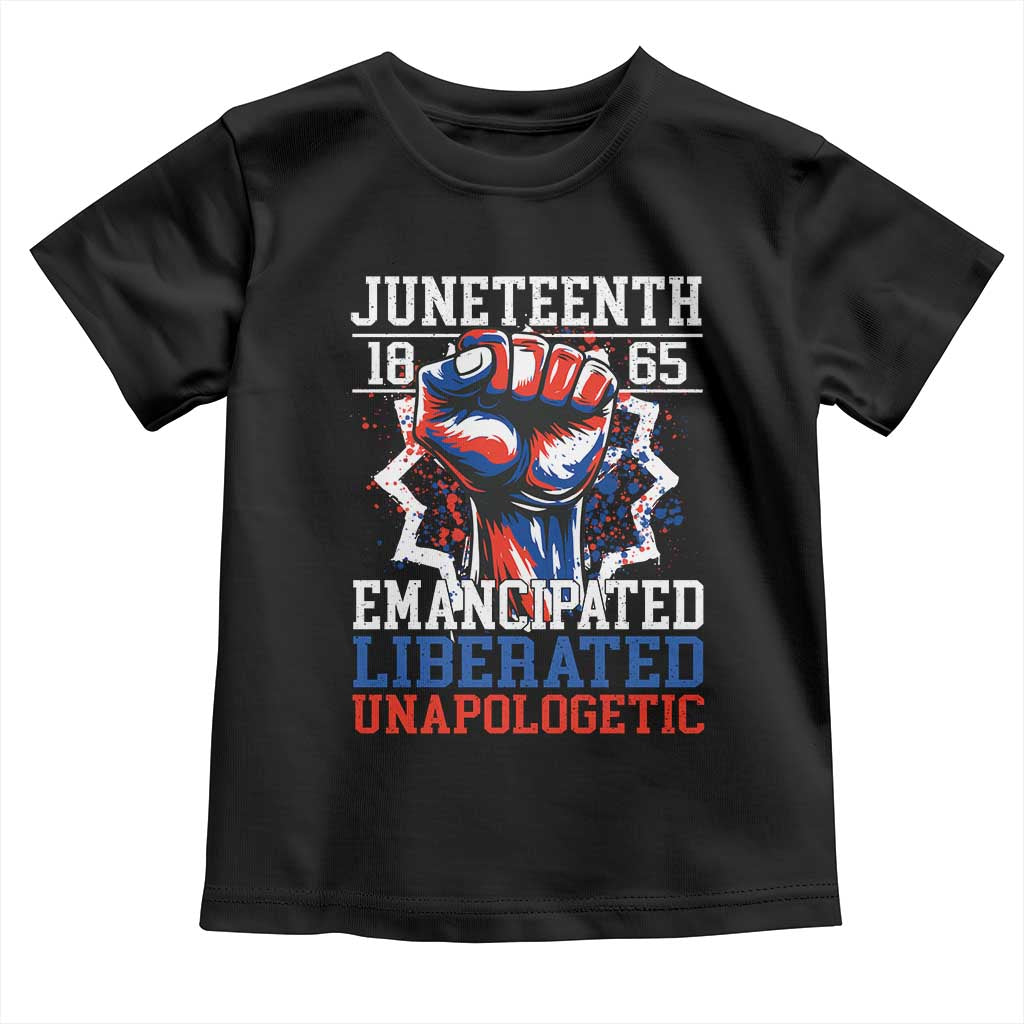 Juneteenth 1865 Emancipated Liberated Unapologetic Toddler T Shirt Hand Fist Juneteenth Flag TS11 Black Print Your Wear