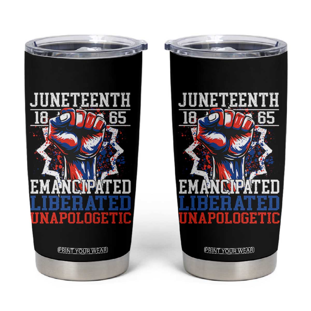 Juneteenth 1865 Emancipated Liberated Unapologetic Tumbler Cup Hand Fist Juneteenth Flag TS11 Black Print Your Wear